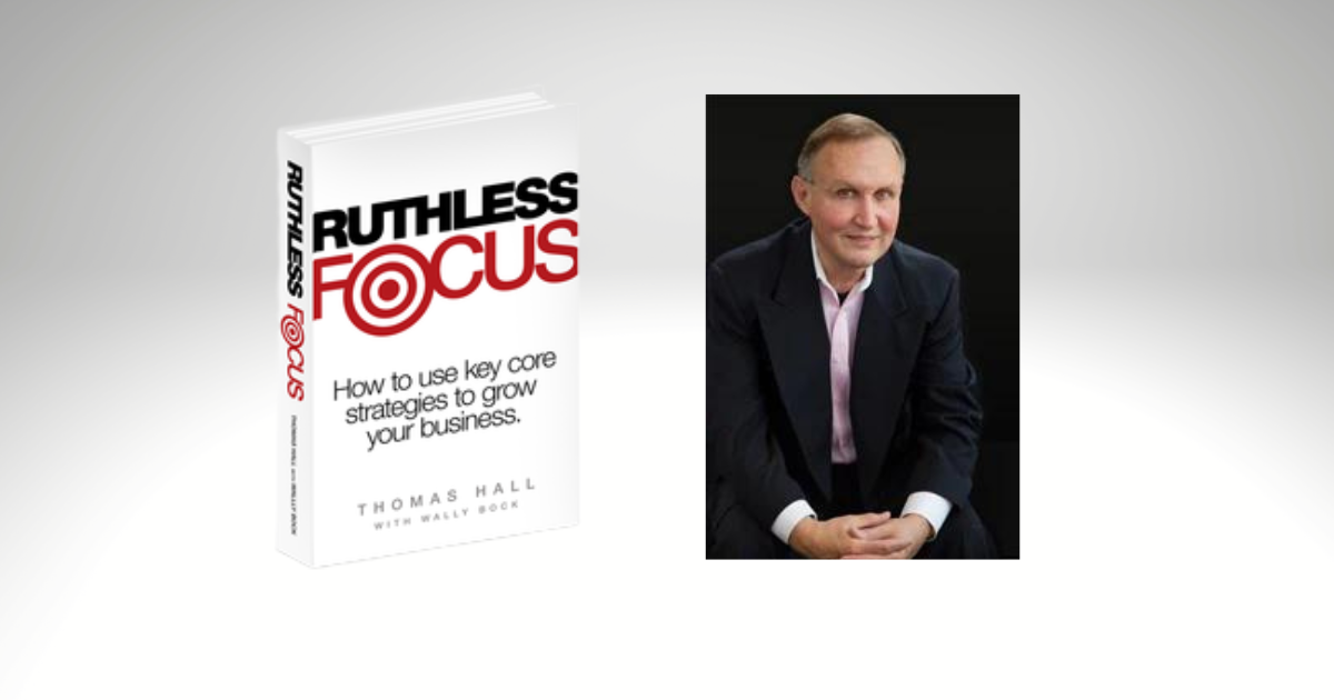 You are currently viewing Chairman Thomas Hall Releases Book “Ruthless Focus”